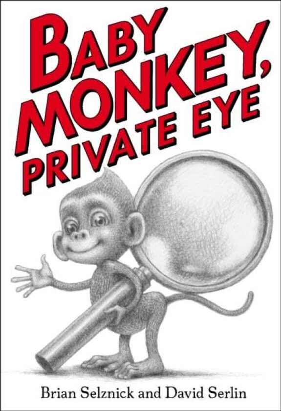 Baby Monkey, Private Eye av Brian Selznick, David Serlin