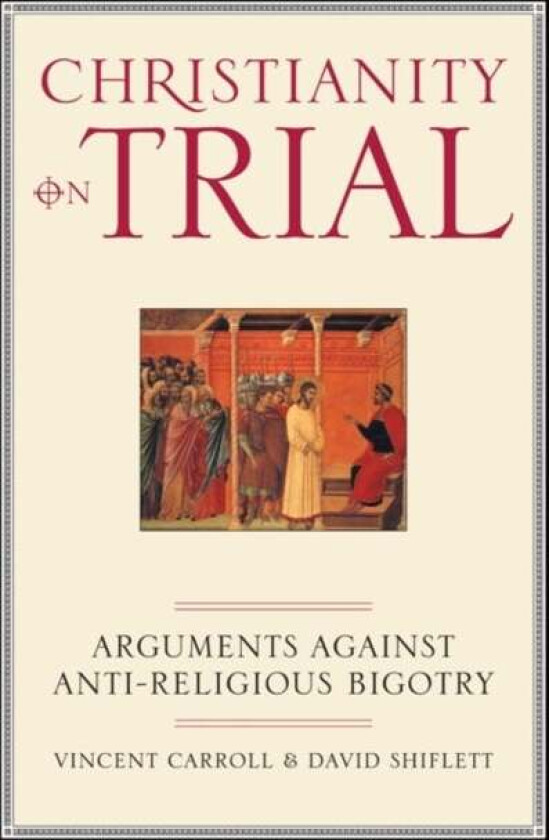 Christianity On Trial av Vincent Carroll, David Shiflett