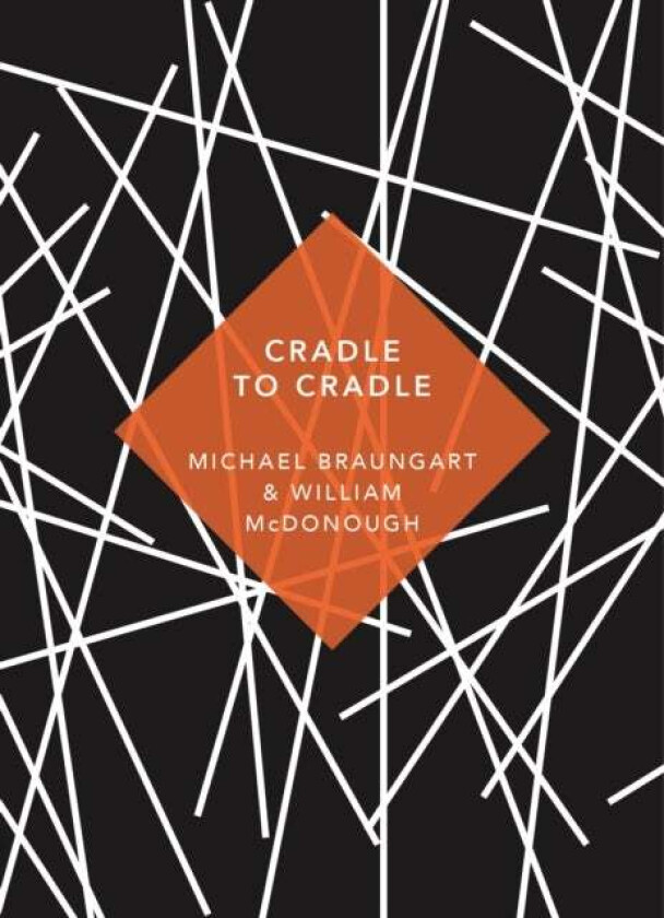 Cradle to cradle av Michael Braungart, William McDonough