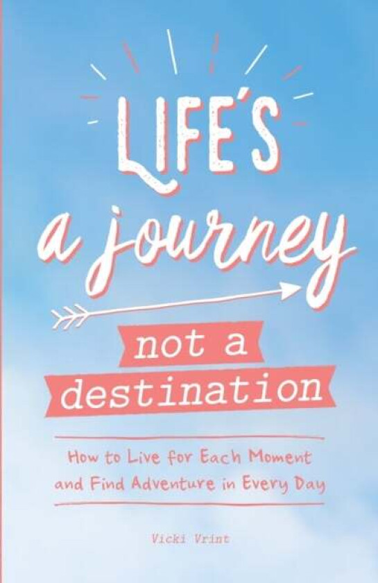 Life's a Journey, Not a Destination av Vicki Vrint