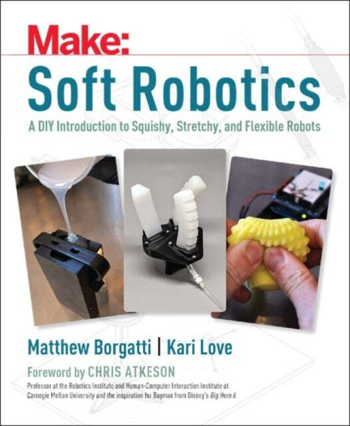 Soft Robotics av Matthew Borgatti, Kari Love