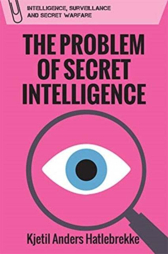Problem of Secret Intelligence, The av Kjetil Anders Hatlebrekke