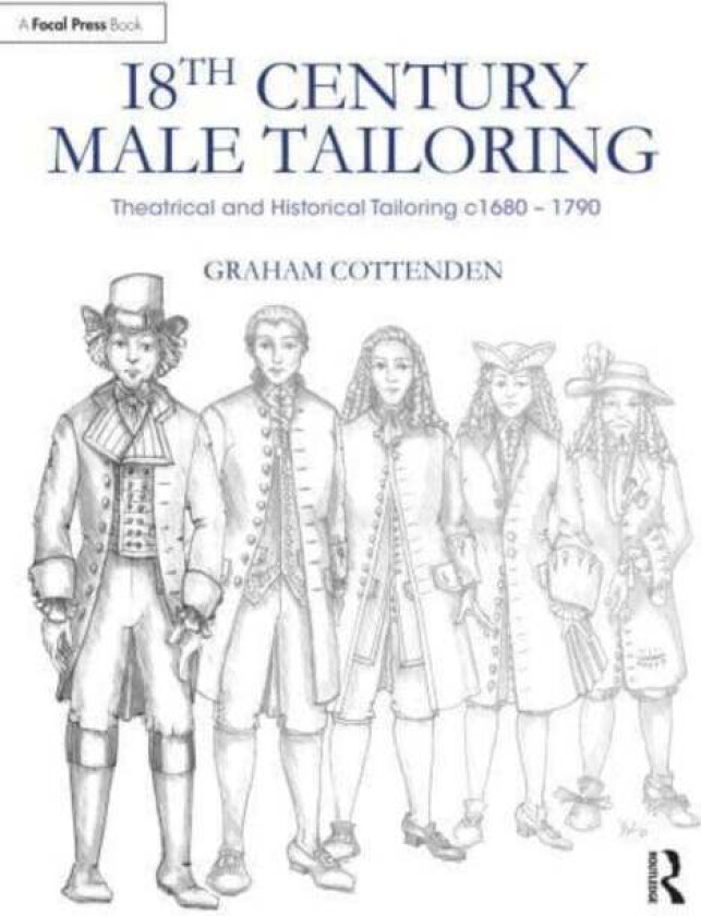 18th Century Male Tailoring av Graham Cottenden