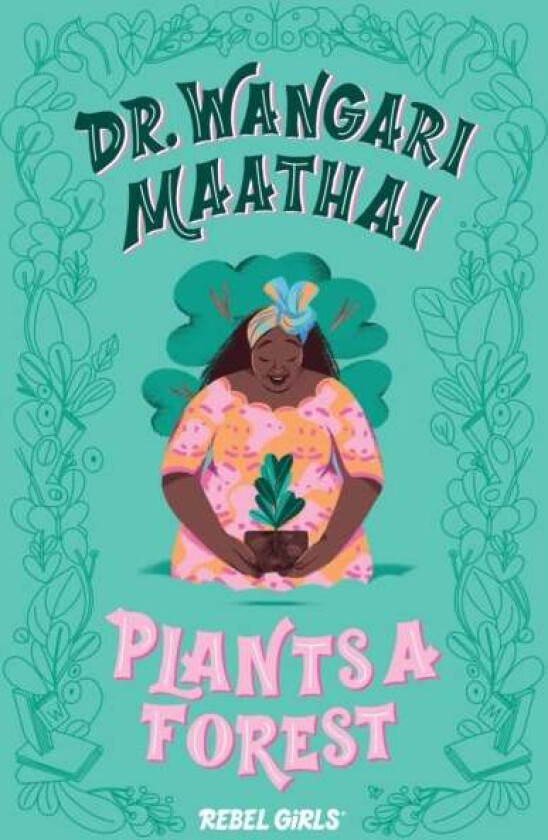 Dr. Wangari Maathai Plants a Forest av Rebel Girls, Corinne Purtill
