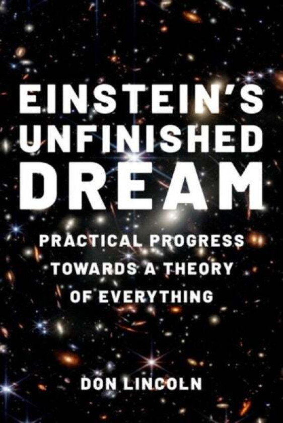 Einstein's Unfinished Dream av Don (Senior Scientist Senior Scientist Fermi National Accelerator Laboratory) Lincoln