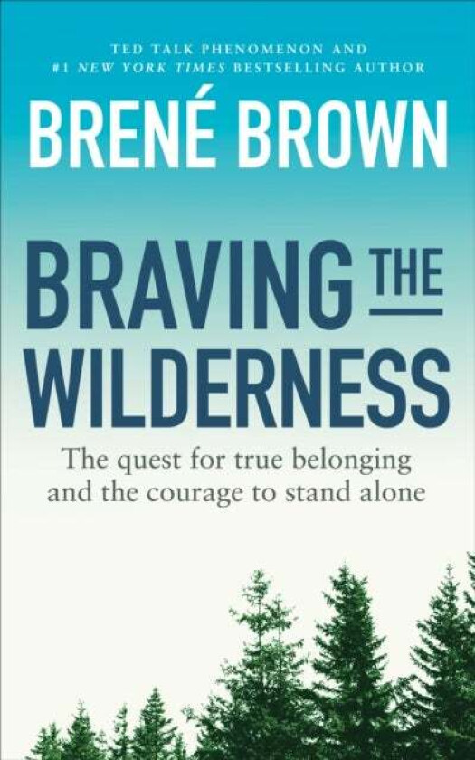Braving the wilderness av Brene Brown