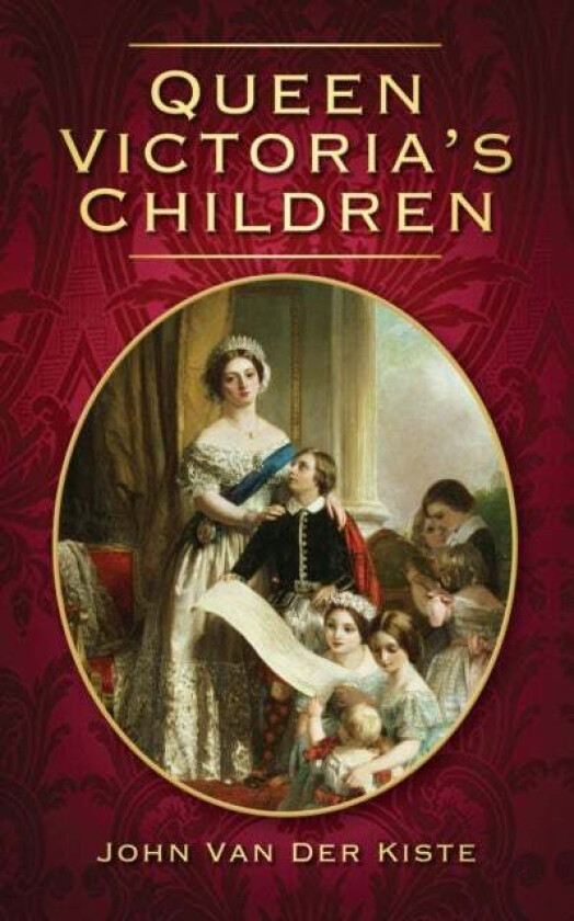 Queen Victoria's Children av John Van der Kiste