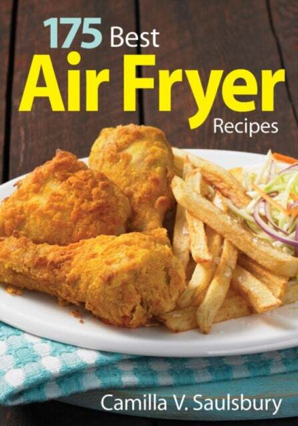 175 Best Air Fryer Recipes av Camilla V. Saulsbury