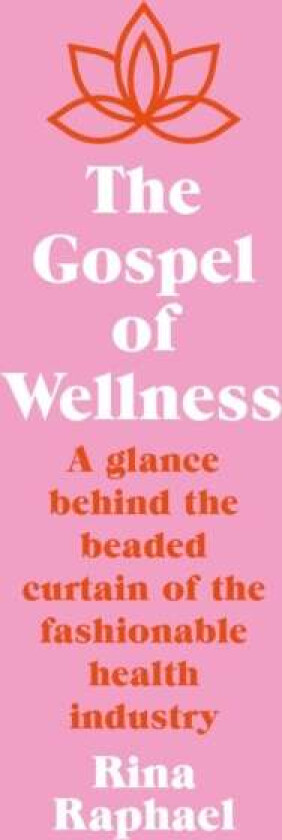 The Gospel of Wellness av Rina Raphael