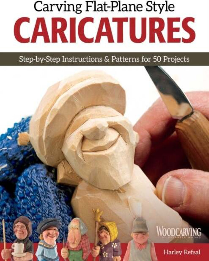 Carving Flat-Plane Style Caricatures av Harley Refsal