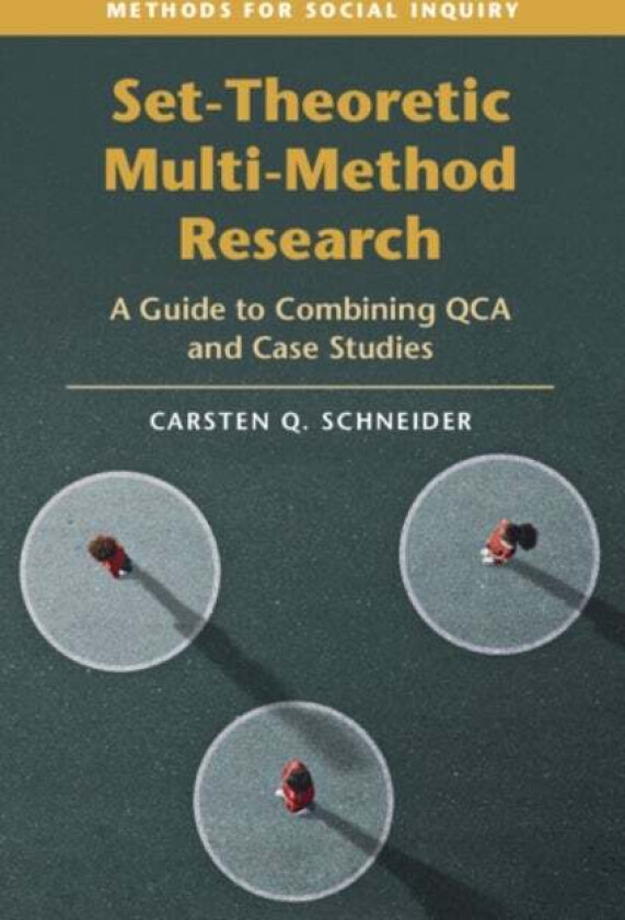 Set-Theoretic Multi-Method Research av Carsten Q. (Central European University Budapest) Schneider