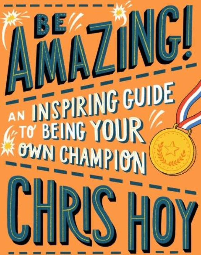 Be Amazing! An inspiring guide to being your own champion av Sir Chris Hoy