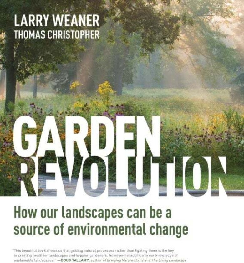 Garden Revolution av Larry Weaner, Thomas Christopher
