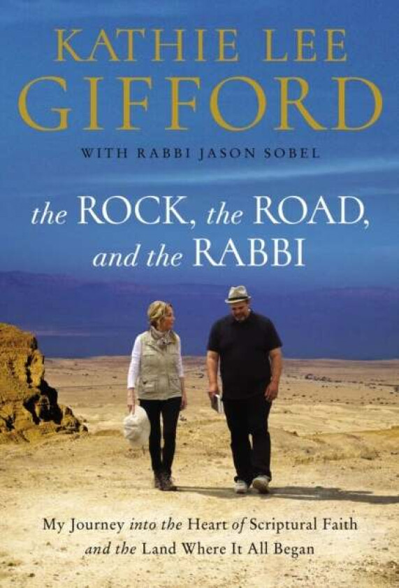 The Rock, the Road, and the Rabbi av Kathie Lee Gifford