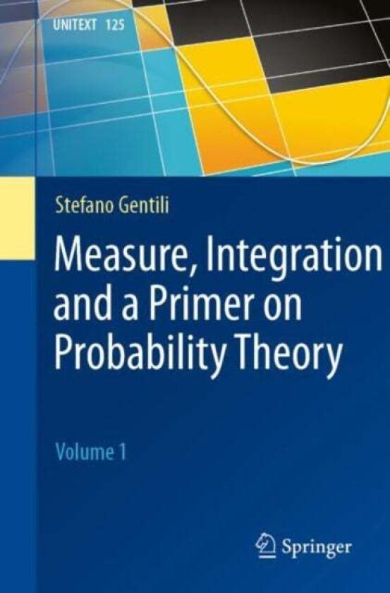 Measure, Integration and a Primer on Probability Theory av Stefano Gentili