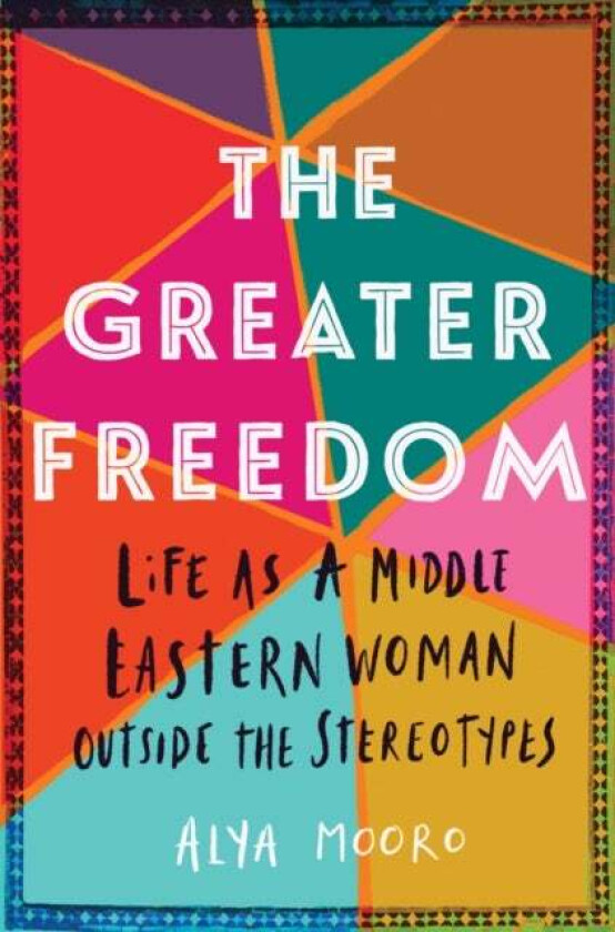 The Greater Freedom av Alya Mooro