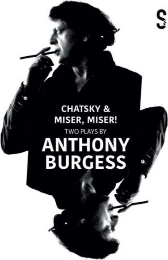 Chatsky & Miser, Miser! Two Plays by Anthony Burgess av Alexander Griboyedov, Jean-Baptiste Poquelin Moliere