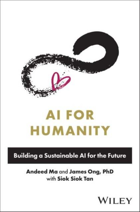 AI for Humanity av Andeed Ma, James Ong, Siok Siok Tan