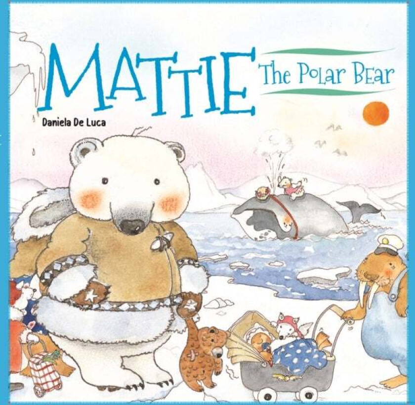 Mattie the Polar Bear av Daniela De Luca, Neil Morris