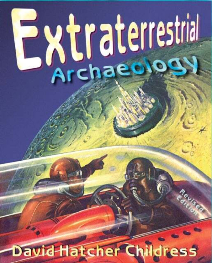 Extraterrestrial Archaeology av David Hatcher (David Hatcher Childress) Childress