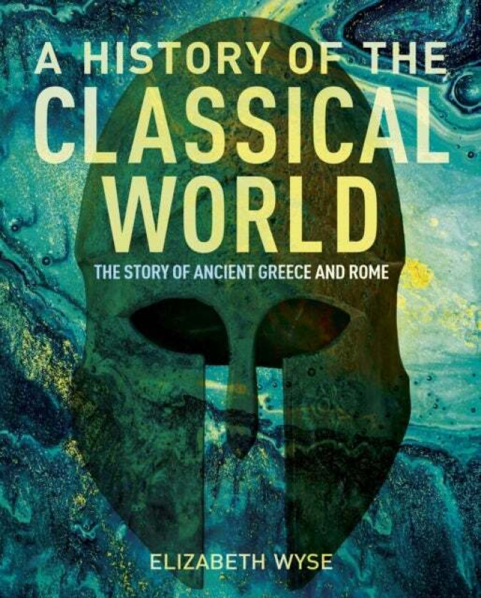 A History of the Classical World av Elizabeth Wyse