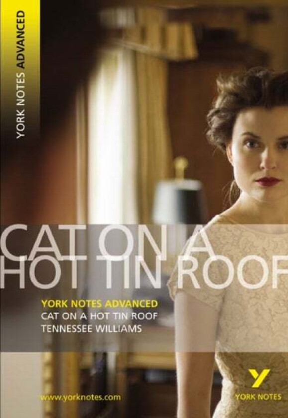 Cat on a Hot Tin Roof: York Notes Advanced everything you need to catch up, study and prepare for an av T. Williams