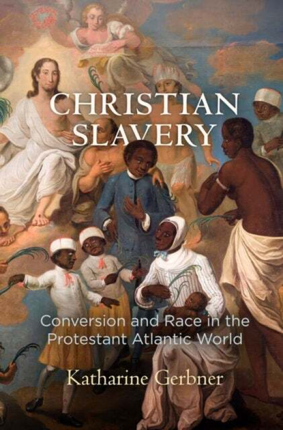 Christian Slavery av Katharine Gerbner