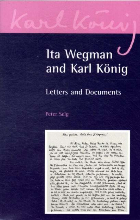 Ita Wegman and Karl Koenig av Peter Selg, Karl Koenig, Ita Wegman