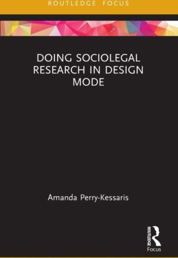 Doing Sociolegal Research in Design Mode av Amanda (Birkbeck University of London UK) Perry-Kessaris