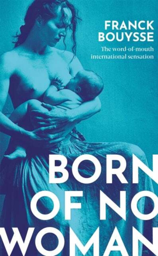 Born of No Woman av Franck Bouysse