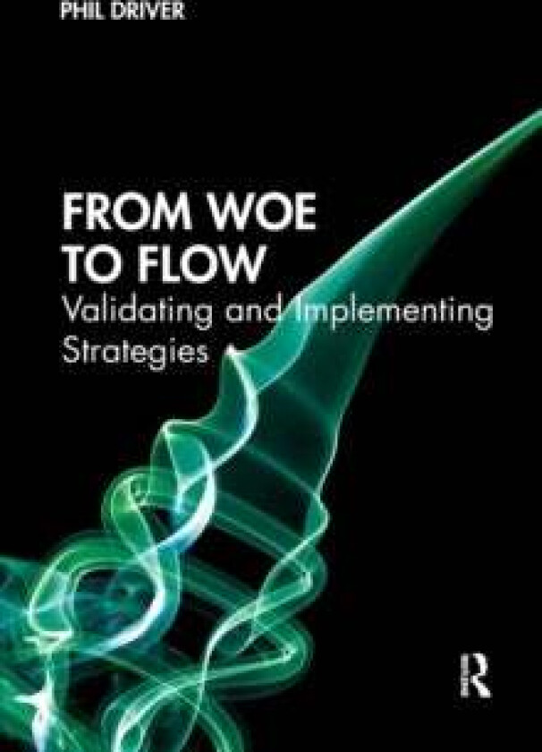 From Woe to Flow av Phil Driver
