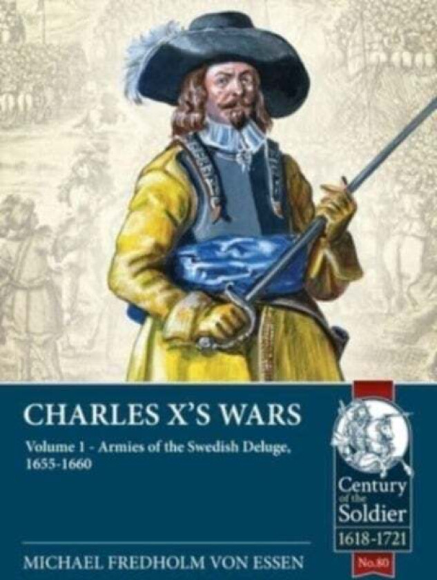 Charles X's Wars Volume 1 av Michael Fredholm von Essen