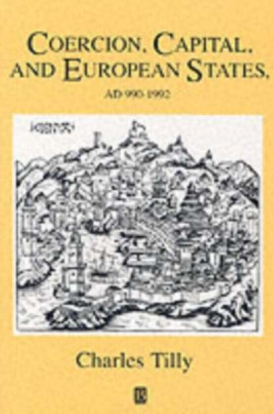 Coercion, Capital and European States, A.D. 990 - 1992 av Charles (New School for Social Research) Tilly