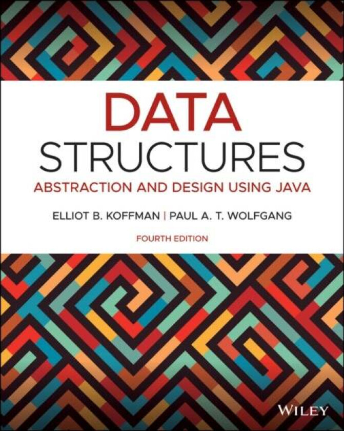 Data Structures av Elliot B. (Temple University) Koffman, Paul A. T. (Temple University) Wolfgang