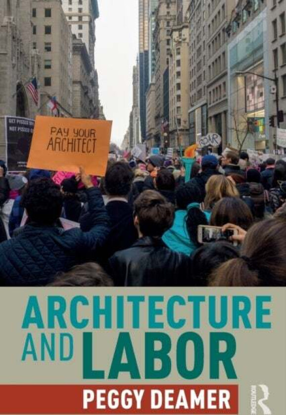 Architecture and Labor av Peggy Deamer
