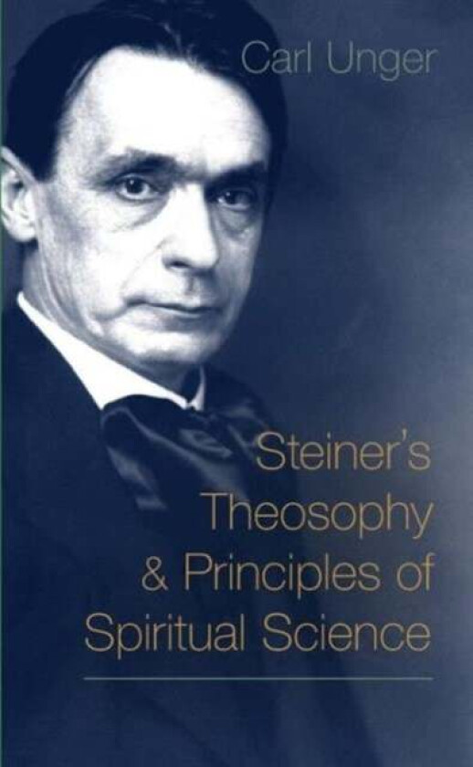 Steiner's Theosophy and Principles of Spiritual Science av Carl Unger