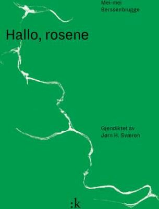 Hallo, rosene av Mei-mei Berssenbrugge
