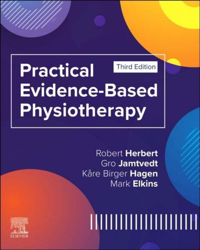 Practical Evidence-Based Physiotherapy av Robert BAppSc MAppSc PhD (Senior Principal Research Fellow Neuroscience Research Australia Sydney Australia)