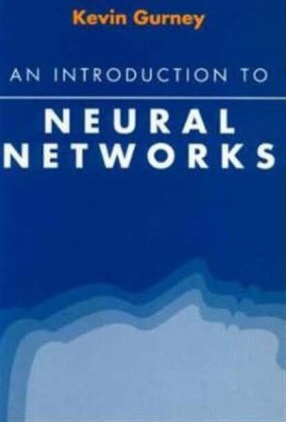 An Introduction to Neural Networks av Kevin (University of Sheffield University of Sheffield UK) Gurney