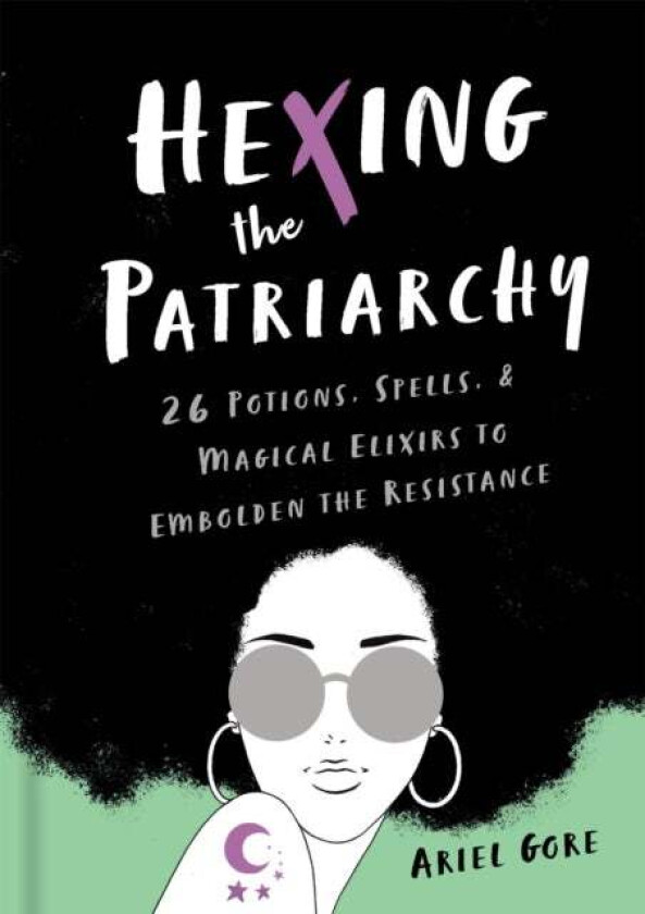 Hexing the Patriarchy av Ariel Gore