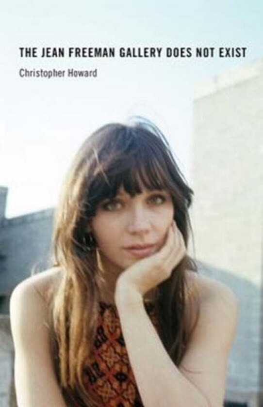 The Jean Freeman Gallery Does Not Exist av Christopher (Critic editor and curator) Howard