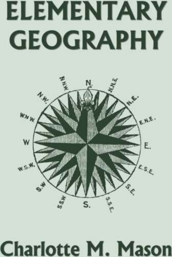 Elementary Geography, Book I in the Ambleside Geography Series (Yesterday's Classics) av Charlotte M Mason