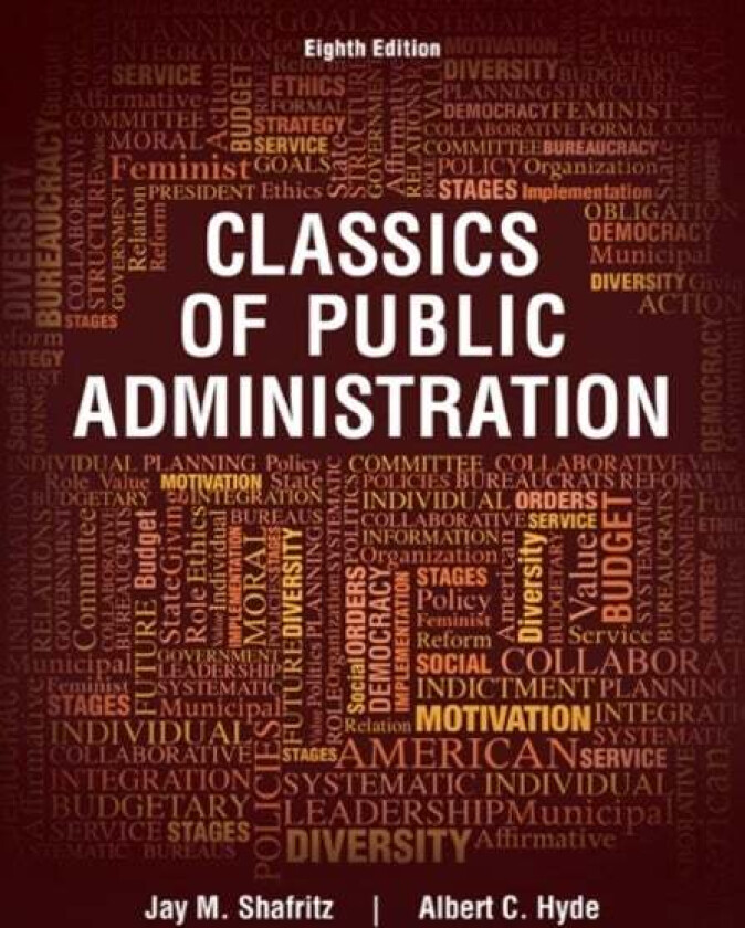 Classics of Public Administration av Jay (University of Pittsburgh) Shafritz, Albert (The Brookings Institution) Hyde