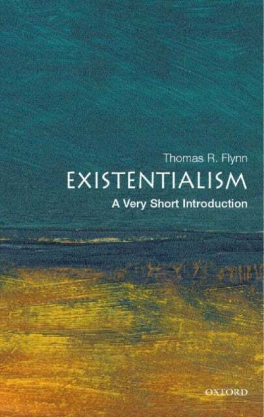 Existentialism: A Very Short Introduction av Thomas (Samuel Candler Dobbs Professor of Philosophy Emory University USA) Flynn