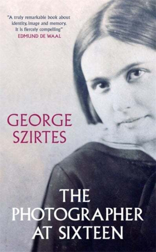 The Photographer at Sixteen av George Szirtes