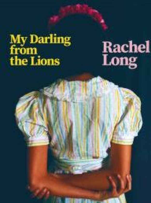 My Darling from the Lions av Rachel Long