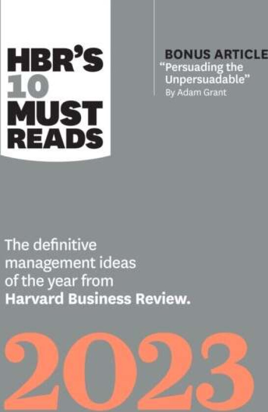 HBR's 10 Must Reads 2023 av Harvard Business Review, Adam M. Grant, Francesca Gino, Fred Reichheld, Linda A. Hill