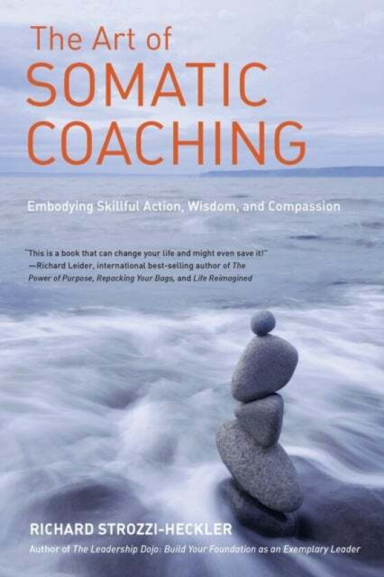 The Art of Somatic Coaching av Richard Strozzi-Heckler