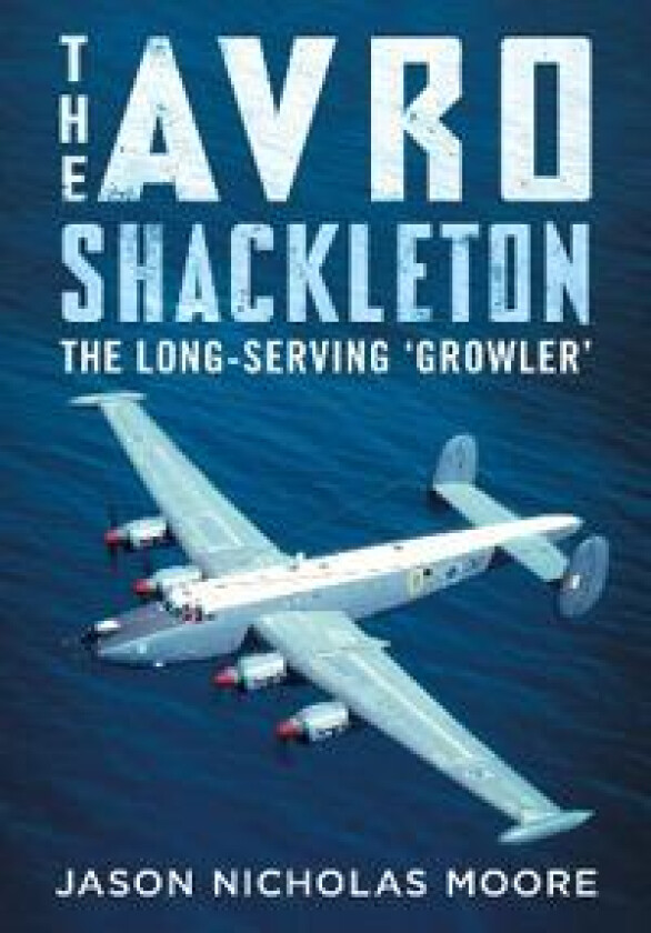 The Avro Shackleton av Jason Nicholas Moore