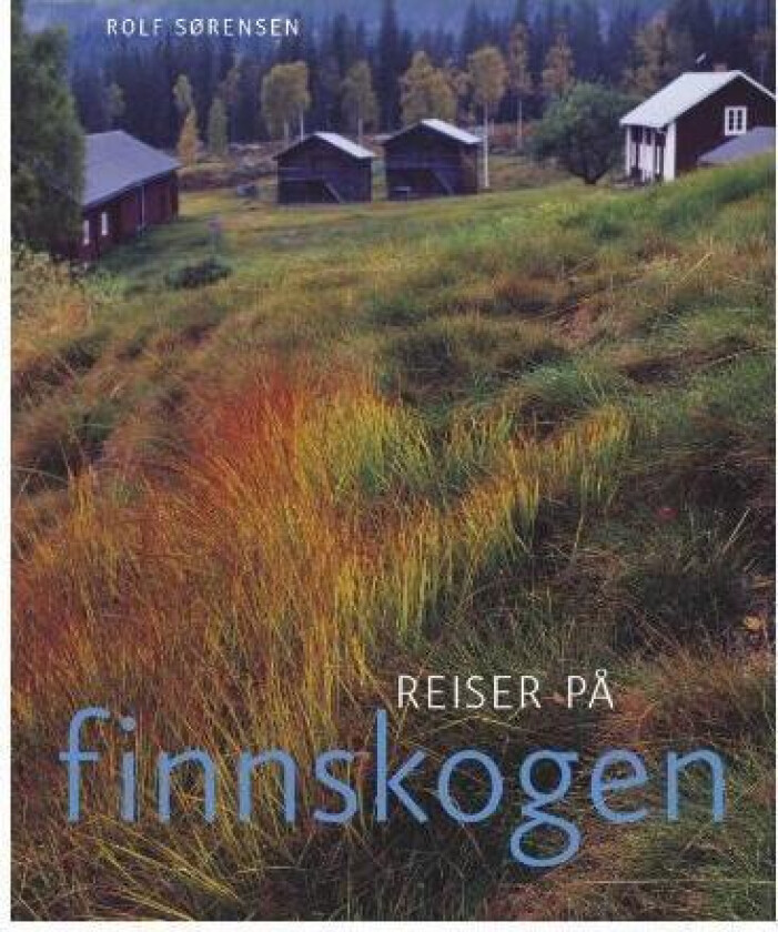 Reiser på Finnskogen av Rolf Sørensen